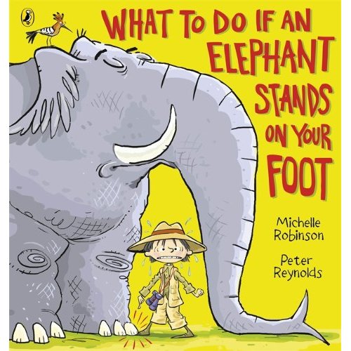 Front cover of What to do if an Elephant Stands on Your Foot. A large elephant with closed eyes is accidentally stepping on the toe of a small nervous looking child in safari gear. There is a tropical bird on the elephant's back.