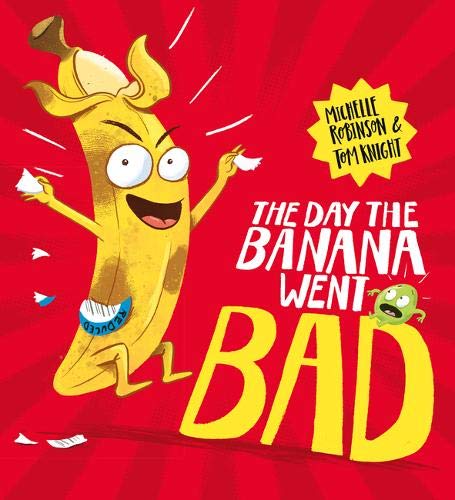 Front cover of The Day The Banana Went Bad. A large slightly bruised banana is leaping around looking mischievous, arms outstretched . A grape looks on.