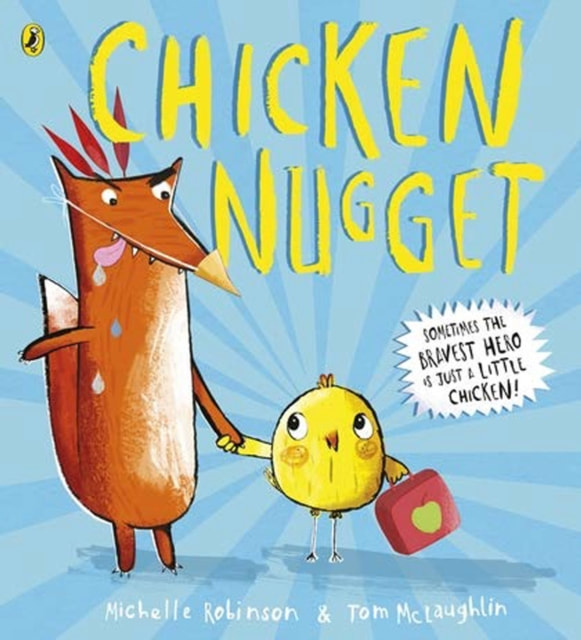 Front cover of Chicken Nugget, a small yellow chick holds a school satchel in one hand and holds hands with a fox with the other. The fox is very badly disguised as a chicken.